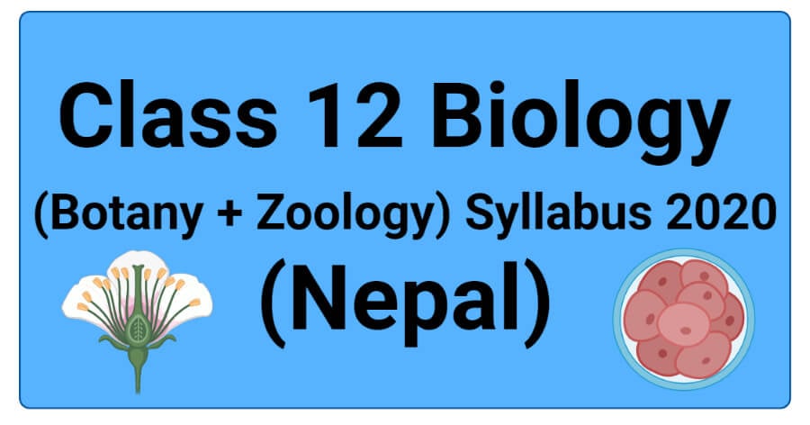 Class 12 Biology (Botany+Zoology) Syllabus (Nepal) with Study Notes Link