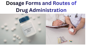 Dosage Forms and Routes of Drug Administration