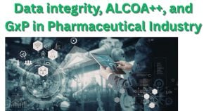 Data integrity ALCOA and GxP Data integrity, ALCOA++, and GxP in the pharmaceutical industry