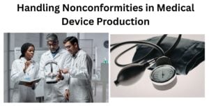 Handling Nonconformities in Medical Device Production Handling Nonconformities in Medical Device Production